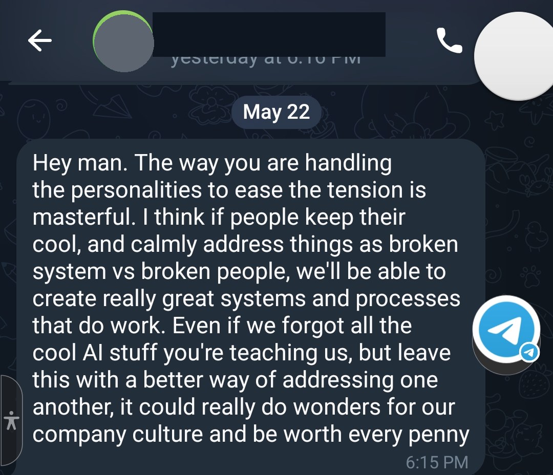 Client message: the way you are handling this is masterful, it could do wonders for our company culture and be worth every penny